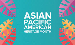 Asian Pacific American Heritage